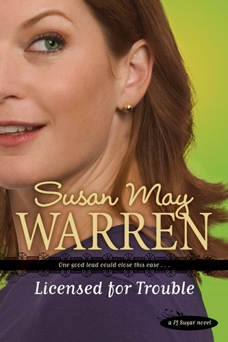 Licensed for Trouble by Susan May Warren