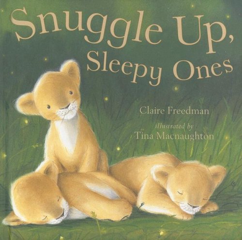 Snuggle Up, Sleepy Ones by Claire Freedman