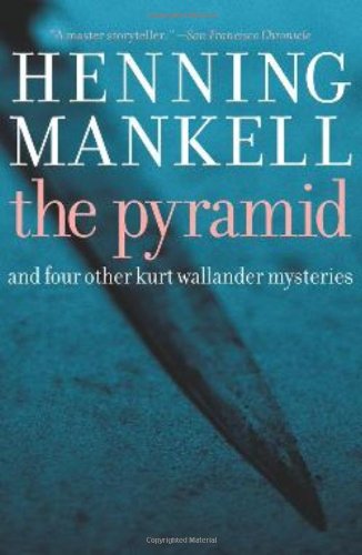 Pyramid: And Four Other Kurt Wallander Mysteries by Henning Mankell