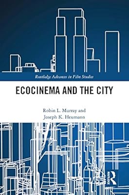 Ecocinema in the City (Routledge Advances in Film Studies)
