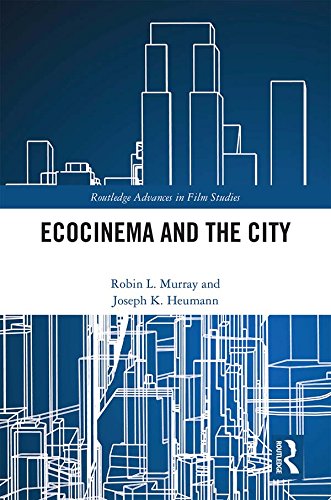Ecocinema in the City (Routledge Advances in Film Studies) by Robin L. Murray