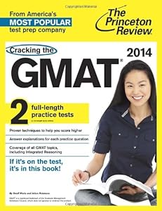 Cracking the GMAT with 2 Practice Tests, 2014 Edition (Graduate School Test Preparation)