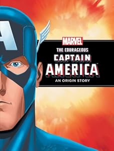 The Courageous Captain America: A Marvel Origin Story