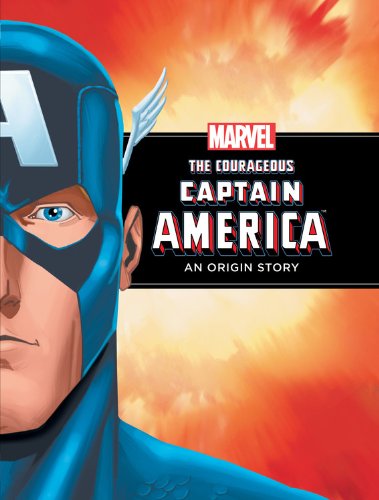 The Courageous Captain America: A Marvel Origin Story by Disney Book Group