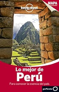Lonely Planet Lo Mejor de Peru by Carolina A Miranda