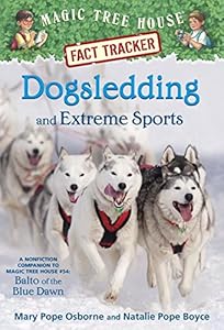 Magic Tree House Fact Tracker #34: Dogsledding and Extreme Sports: A nonfiction companion to Magic Tree House #54: Balto of the Blue Dawn