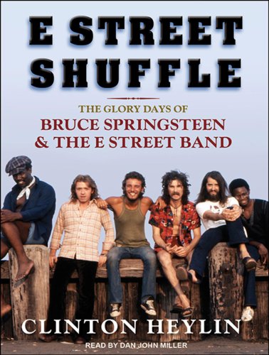E Street Shuffle: The Glory Days of Bruce Springsteen and the E Street Band by Clinton Heylin