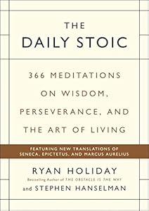 The Daily Stoic: 366 Meditations on Wisdom, Perseverance, and the Art of Living