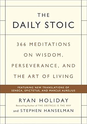 The Daily Stoic: 366 Meditations on Wisdom, Perseverance, and the Art of Living