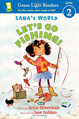 Lana's World: Let's Go Fishing! by Erica Silverman