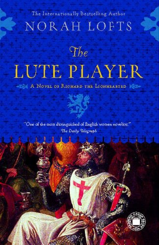 The Lute Player: A Novel of Richard the Lionhearted by Norah Lofts