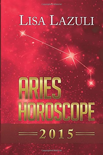 Aries Horoscope 2015 by Lisa Lazuli