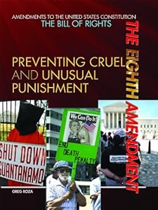The Eighth Amendment: Preventing Cruel and Unusual Punishment