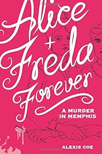 Alice + Freda Forever: A Murder in Memphis