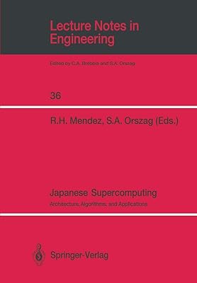 Japanese Supercomputing: Architecture, Algorithms, and Applications (Lecture Notes in Engineering, 36)