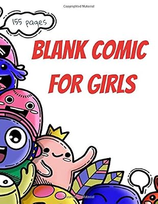Blank comic for girls: draw your own comics for girls ages 9-12 (155 pages)