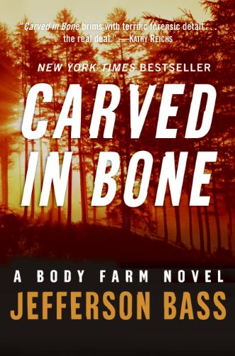 Carved in Bone (Body Farm) by Jefferson Bass