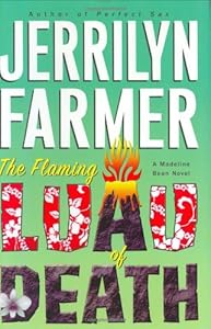 The Flaming Luau of Death: A Madeline Bean Novel by Jerrilyn Farmer