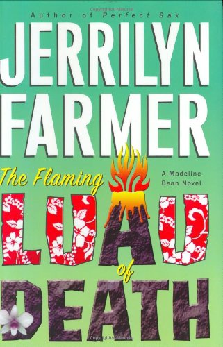 The Flaming Luau of Death: A Madeline Bean Novel by Jerrilyn Farmer