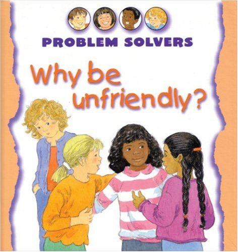 Why Be Unfriendly? (Problem Solvers) by Janine Amos