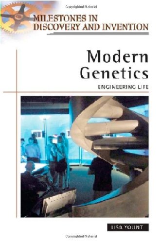 Modern Genetics: Engineering Life (Milestones in Discovery and Invention) by Lisa Yount