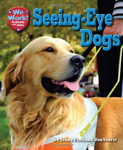 Seeing-Eye Dogs by Jennifer Fretland VanVoorst