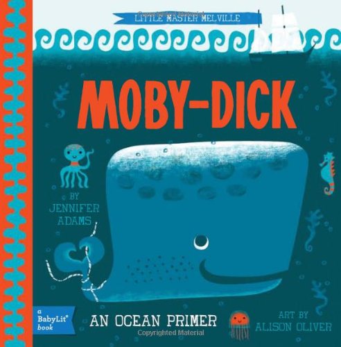 Moby Dick: A BabyLit&reg; Ocean Primer by Jennifer Adams