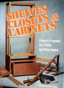 Shelves, Closets and Cabinets: From A-Frames to Z-Outs