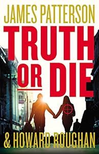 Truth or Die by James Patterson  ,