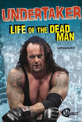 Undertaker: Life of the Dead Man (Velocity: Pro Wrestling Stars) by Pamela Dell