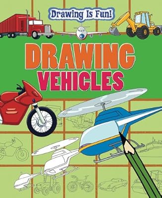 Drawing Vehicles (Drawing Is Fun!)