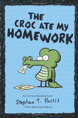 The Croc Ate My Homework: A Pearls Before Swine Collection by Stephan Pastis