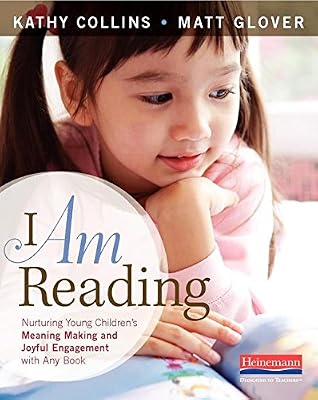 I Am Reading: Nurturing Young Children's Meaning Making and Joyful Engagement with Any Book