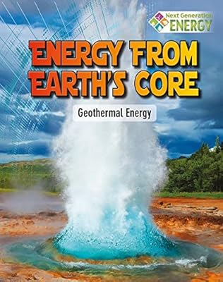 Energy from Earth's Core: Geothermal Energy