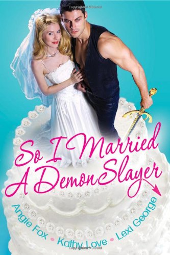So I Married A Demon Slayer by Angie Fox