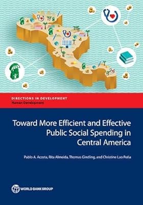 Toward More Efficient and Effective Public Social Spending in Central America (Directions in Development - Human Development)