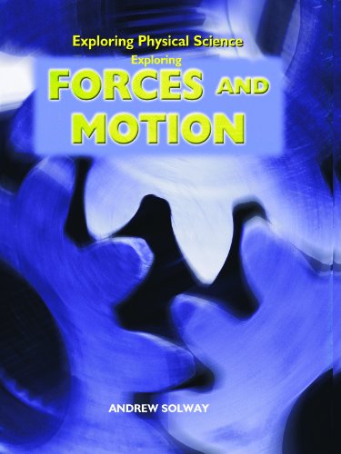 Exploring Forces and Motion (Exploring Physical Science) by Andrew Solway