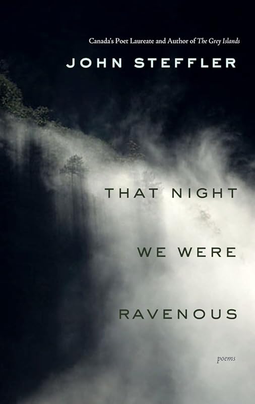 That Night We Were Ravenous by John Steffler