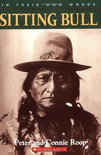 In Their Own Words: Sitting Bull by Peter Roop