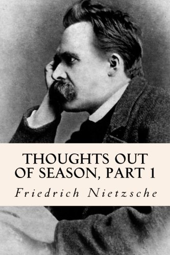 Thoughts out of Season, part 1 by Friedrich Nietzsche