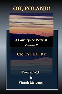 Oh, Poland! A Countryside Pictorial Volume Two by Victoria Malyurek