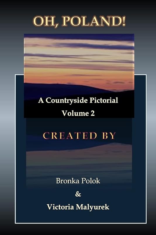 Oh, Poland! A Countryside Pictorial Volume Two by Victoria Malyurek