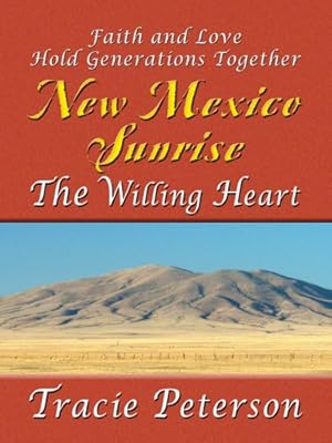 New Mexico Sunrise: The Willing Heart (Heartsong Novella in Large Print)