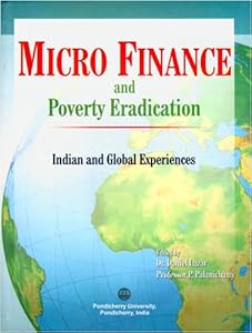 Micro Finance and Poverty Eradication: Indian and Global Experiences by Daniel Lazar