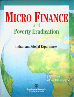 Micro Finance and Poverty Eradication: Indian and Global Experiences