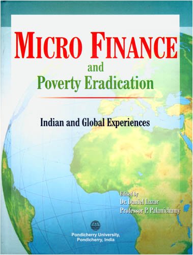 Micro Finance and Poverty Eradication: Indian and Global Experiences by Daniel Lazar