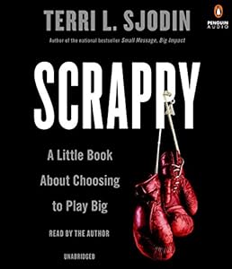 Scrappy: A Little Book About Choosing to Play Big