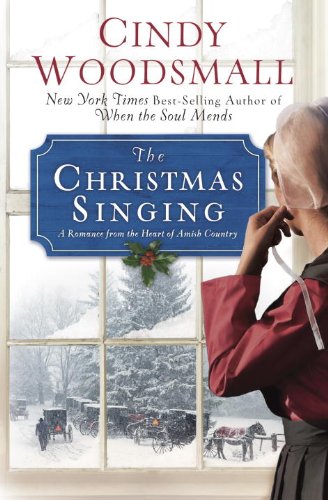 The Christmas Singing: A Romance from the Heart of Amish Country by Cindy Woodsmall