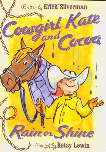 Cowgirl Kate and Cocoa: Rain or Shine by Erica Silverman