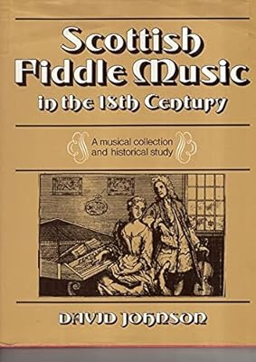 Scottish Fiddle Music in the Eighteenth Century: A Music Collection and Historical Study